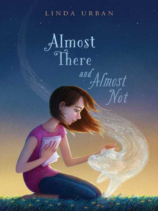 Title details for Almost There and Almost Not by Linda Urban - Wait list